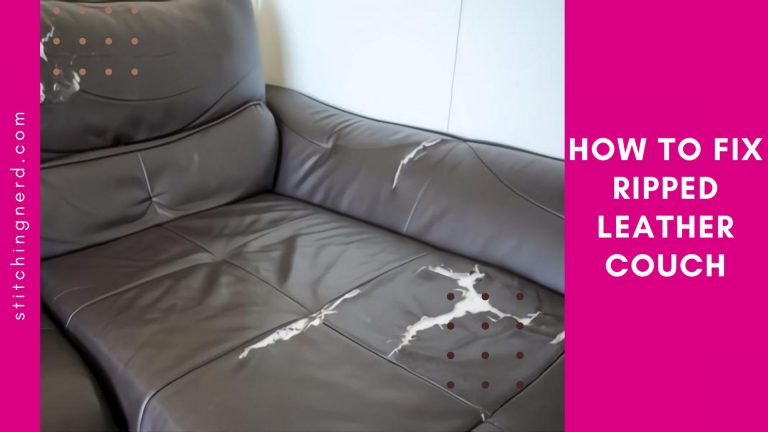 How to Fix Ripped Leather Couch | Complete Guide to Fix Tears and Holes
