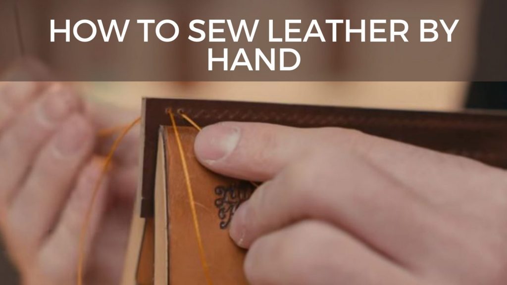 How to Hand Sew Different Leather Types [Easy Steps]