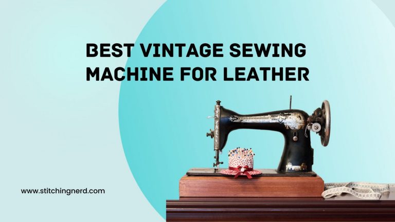 9 Best Antique Sewing Machine for Leather Reviews 2022
