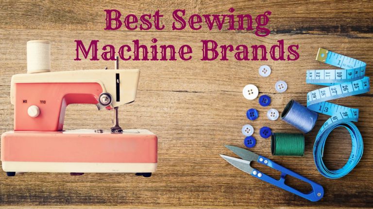 Top 10 Best Sewing Machine Brands to Buy in 2022