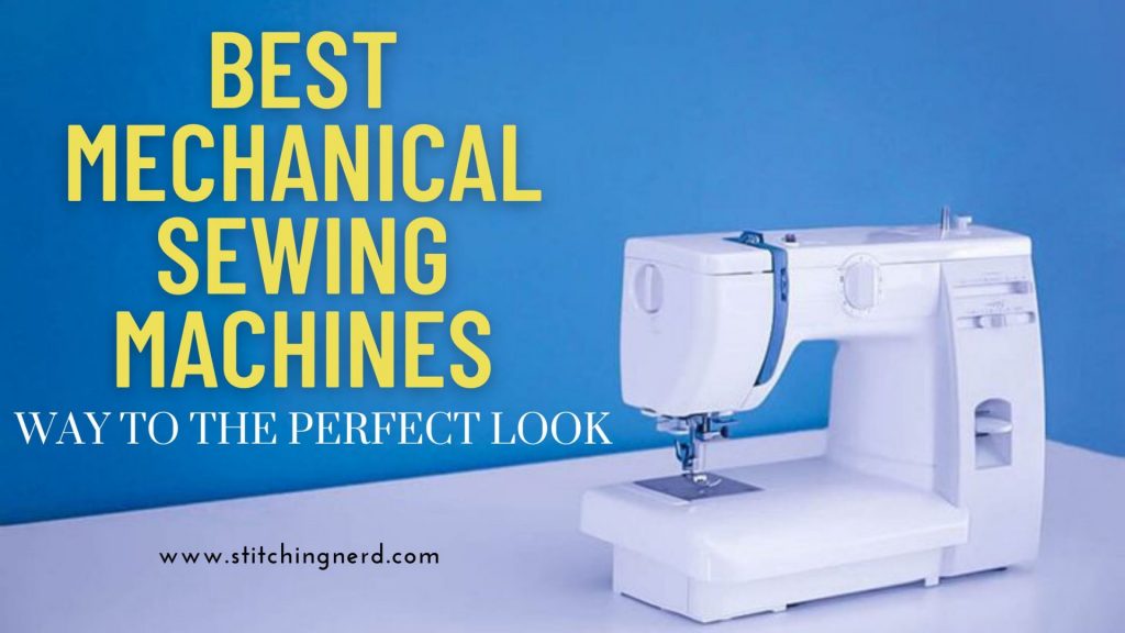 8 Best Mechanical Sewing Machines | Expert’s Recommendations