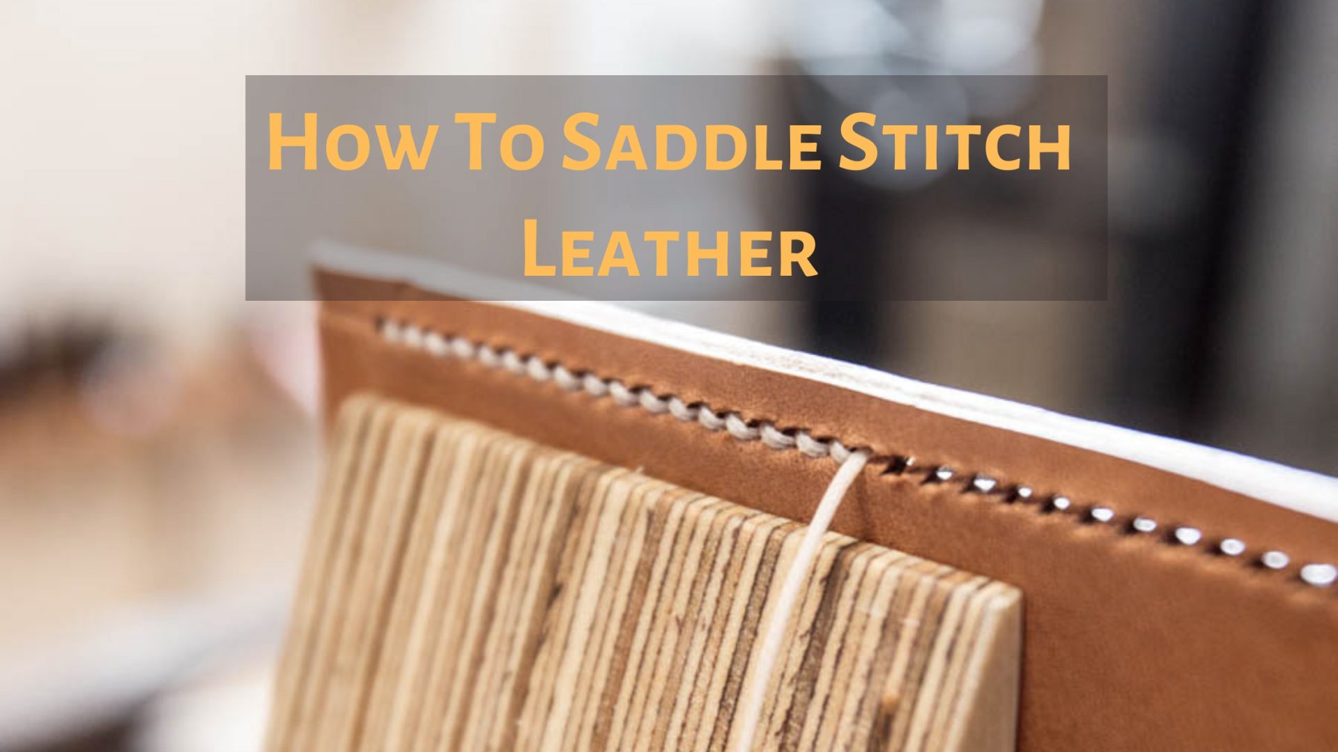 How To Saddle Stitch Leather