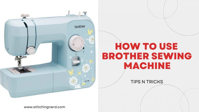 How To Use Brother Sewing Machine | Expert’s Tips & Guide